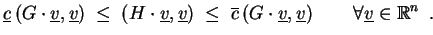 $\displaystyle \underline{c} \left( G\cdot\underline{v} , \underline{v} \right) ...
...v} \right)
\qquad\forall \underline{v} \in \ensuremath{\mathbb{R}}^n \enspace.
$
