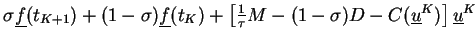 $\displaystyle \sigma \underline{f}(t_{K+1}) + (1-\sigma) \underline{f}(t_K)
+ \...
...\tfrac{1}{\tau} M -
(1-\sigma) D - C(\underline{u}^{K}) \right]
\underline{u}^K$
