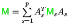 $ {\ensuremath{\color{green}{\sf M}}} = \sum\limits_{s=1}^p A_s^T {\ensuremath{\color{green}{\sf M}}}_s A_s$