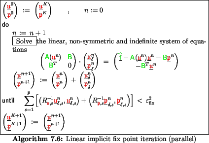 \begin{algorithmus}
% latex2html id marker 30335
[H]
\caption{Linear implicit f...
...suremath{\color{red}\mathfrak{p}}}}^{n+1} \end{pmatrix}
$\\
\end{algorithmus}