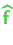 $\displaystyle {\ensuremath{\color{green}{\sf\widehat{f} \makebox[0pt]{}}}}$