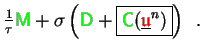 $\displaystyle \tfrac{1}{\tau} {\ensuremath{\color{green}{\sf M}}}
+ \sigma \lef...
...sf C}}}(\underline{{\ensuremath{\color{red}\mathfrak{u}}}}^n)}\right)
\enspace.$