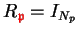 $ R_{{\ensuremath{\color{red}\mathfrak{p}}}} = I_{N_p}$