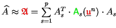 $ \widehat{A} \makebox[0pt]{} \approx {\ensuremath{\color{red}\mathfrak{A}}} =
...
...en}{\sf A}}}_s(\underline{{\ensuremath{\color{red}\mathfrak{u}}}}^n) \cdot A_s $