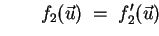 $\displaystyle f_1(\vec{u}) \;=\; f'_1(\vec{u})\cdot\vec{u}$