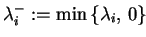 $ \lambda_i^{+} := \max\left\{ \lambda_i, 0 \right\} $